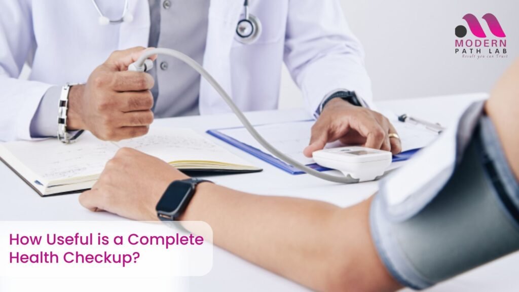 How Useful is a Complete Health Checkup? - Modern Path Lab